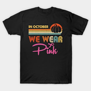 In October We Wear Pink - Breast Cancer Halloween Pumpkin T-Shirt